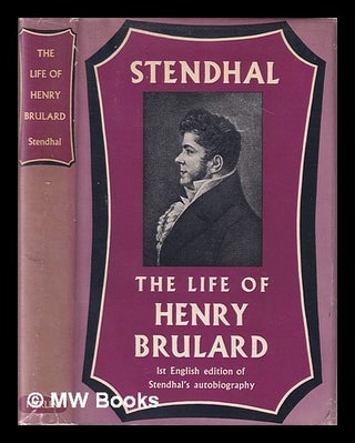 Item #407798 The life of Henry Brulard / Stendhal ; Translated by J. Stesart and B.C.J.G. Knight....