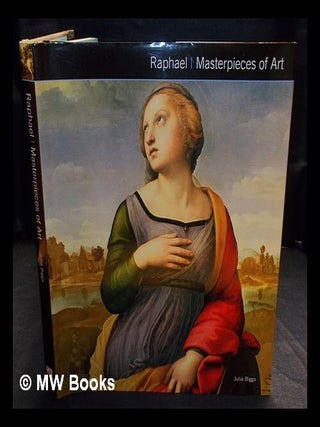 Item #407806 Raphael : masterpieces of art / Julia Biggs. Julia Biggs