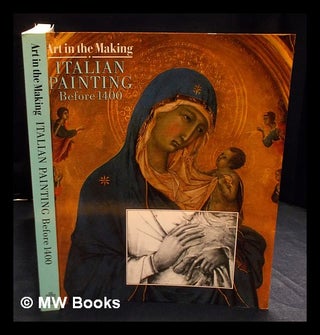 Item #407812 Art in the making : Italian painting before 1400 : National Gallery, London, 29...
