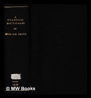 Item #407841 A classical dictionary of biography, mythology, and geography : based on the larger...