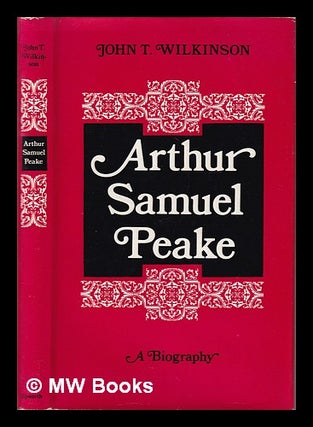 Item #407861 Arthur Samuel Peake : a biography / John T. Wilkinson. John T. Wilkinson, John Thomas