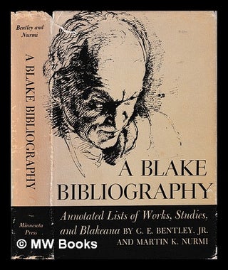 Item #407888 A Blake bibliography : annotated lists of works, studies, and Blakeana / G.E....