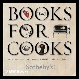Item #407895 Books for cooks : from the collections of Stanley J. Seeger. Sotheby's, Firm