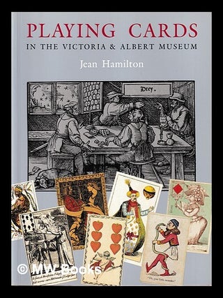 Item #407898 Playing cards in the Victoria and Albert Museum / Jean Hamilton. Jean Hamilton,...