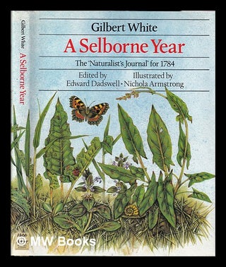 Item #407901 A Selbourne year : the 'Naturalist's journal' for 1784 / Gilbert White ; edited by...