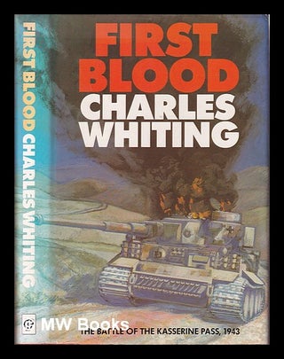 Item #407904 First blood : the battle of the Kasserine Pass / Charles Whiting. Charles Whiting