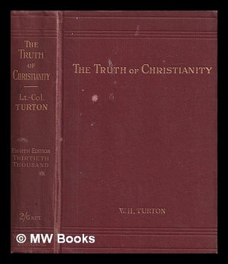 Item #407924 The truth of Christianity, being an Examination of the More Important Arguments For...