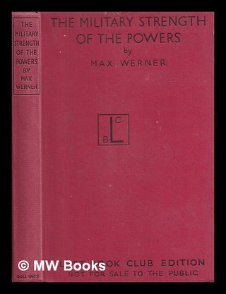 Item #407926 The military strength of the powers / by Max Werner ; translated by Edward...