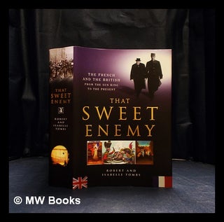 Item #407944 That sweet enemy : the French and the English from the Sun King to the present /...