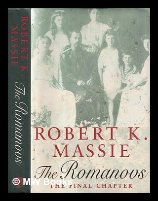 Item #407976 The Romanovs : the final chapter / Robert K. Massie. Robert K. Massie, Robert...