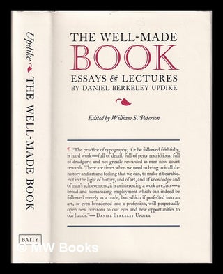 Item #407989 The well-made book : essays & lectures / by Daniel Berkeley Updike ; edited by...