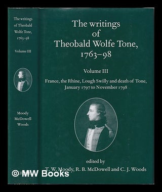 Item #407997 The writings of Theobald Wolfe Tone, 1763-98. v 3 France, the Rhine, Lough Swilly...