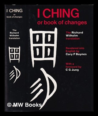 Item #407998 The I ching : or Book of changes / the Richard Wilhelm translation rendered into...