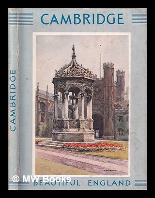 Item #408036 Cambridge / described by Noel Barwell ; pictured by E.W. Haslehurst (1866-1949)...