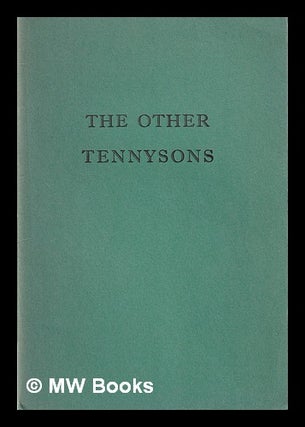 Item #408066 The Other Tennysons / a selection of poems written by the brothers and sisters of...