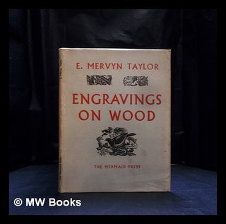 Item #408121 Engravings on wood / E. Mervyn Taylor. E. Mervyn Taylor