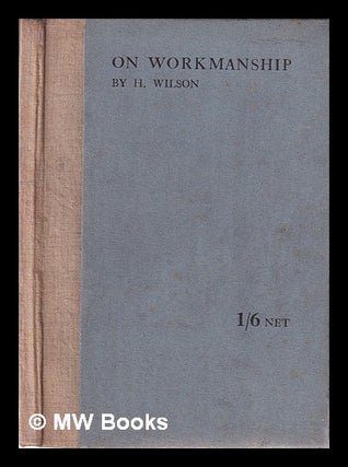 Item #408149 On workmanship : a lecture / by H. Wilson. Henry Wilson