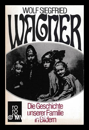 Item #408185 Die Geschichte unserer Familie in Bildern : Bayreuth 1876-1976 / [hrsg. von] Wolf...