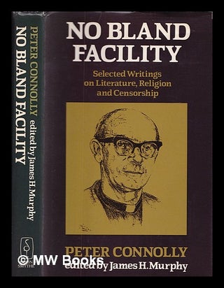 Item #408215 No bland facility: selected writings on literature, religion and censorship / Peter...