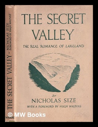 Item #408243 The secret valley : the real romance of unconquered lakeland / by Nicholas Size ;...
