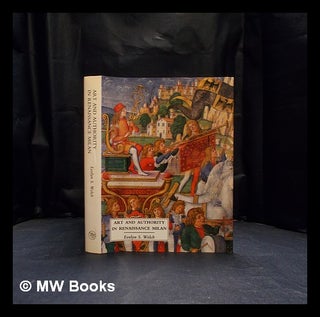 Item #408308 Art and authority in Renaissance Milan / Evelyn S. Welch. Evelyn S. Welch, 1959