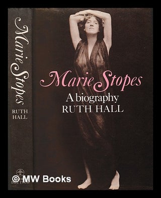 Item #408328 Marie Stopes, a biography / Ruth Hall. Ruth Hall