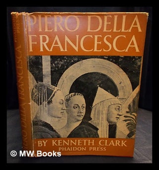 Item #408332 Piero della Francesca / Kenneth Clark. Kenneth Clark