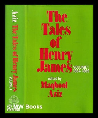 Item #408452 The tales of Henry James / Edited by Maqbool Aziz - Vol. I. Henry James