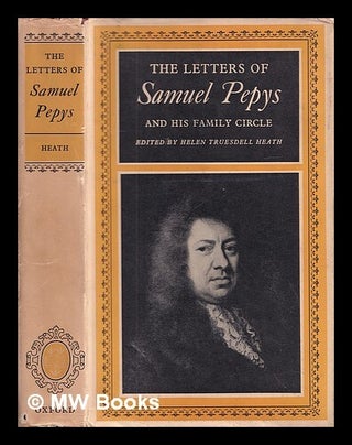 Item #408458 The letters of Samuel Pepys and his family circle / editor, Helen Truesdell Heath....
