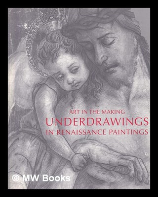 Item #408517 Underdrawings in Renaissance paintings / edited by David Bomford ; with...