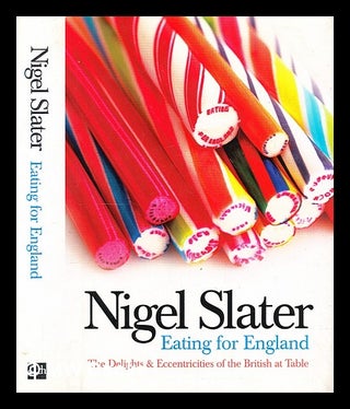 Item #408521 Eating for England : the delights & eccentricities of the British at table. Nigel...