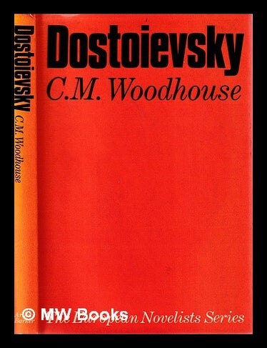 Item #408555 Dostoievsky / [by] C.M. Woodhouse. C. M. Woodhouse.