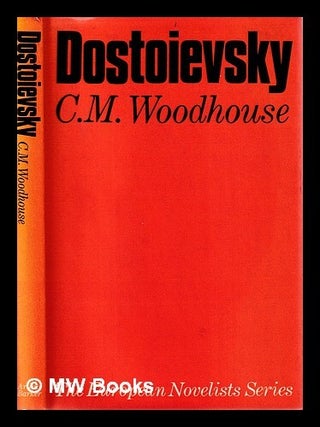 Dostoievsky / [by] C.M. Woodhouse. C. M. Woodhouse.