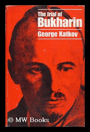 Item #40856 The Trial of Bukharin. George Katkov