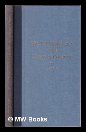 Item #408713 The 1812 catalogue of the Library of Congress : a facsimile / introduction by Robert...