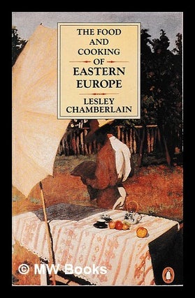 Item #408765 The food and cooking of eastern Europe / Lesley Chamberlain. Lesley Chamberlain
