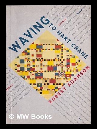 Item #408770 Waving to Hart Crane / Robert Adamson. Robert Adamson