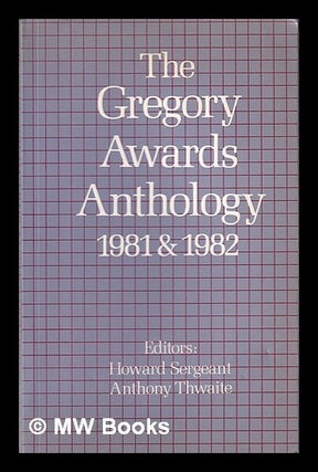 Item #408782 Gregory Awards anthology, 1981 & 1982 / edited by Howard Sergeant & Anthony Thwaite....