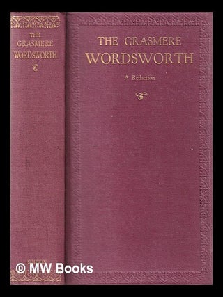 Item #408824 The Grasmere Wordsworth : a redaction (in one volume) (Five years in preparation) /...