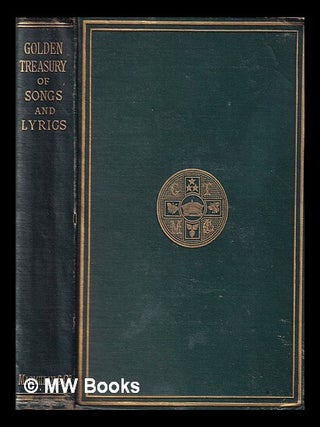 Item #408925 The golden treasury of the best songs and lyrical poems in the English language /...