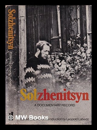 Solzhenitsyn, a documentary record / edited and with an introduction by Leopold Labedz, Leopold Labedz.