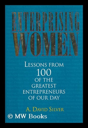 Item #40917 Enterprising Women : Lessons from 100 of the Greatest Entrepreneurs of Our Day / A....