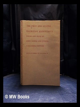 Item #409362 The first and second Dalhousie manuscripts : poems and prose / by John Donne and...