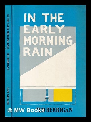 Item #409396 In the early morning rain / Ted Berrigan ; cover & drawings by George Schneeman. Ted...