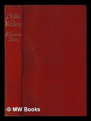 Item #409577 Blithe waters : sheaves out of Suffolk / by B. Granville Baker. B. Granville Baker