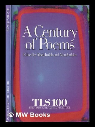 Item #409662 A Century of poems : from the pages of the TLS, 1902-2002 / edited by Mick Imlah and...