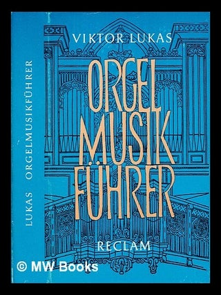 Item #410136 Reclams Orgelmusikführer. Viktor Lukas