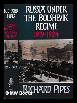 Russia under the Bolshevik regime, 1919-24 / Richard Pipes. Richard Pipes.