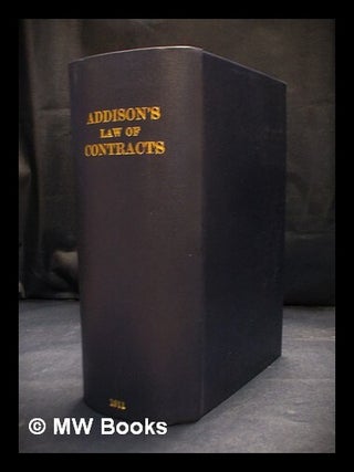 Item #411225 A treatise on the law of contracts. C. G. Addison, Charles Greenstreet