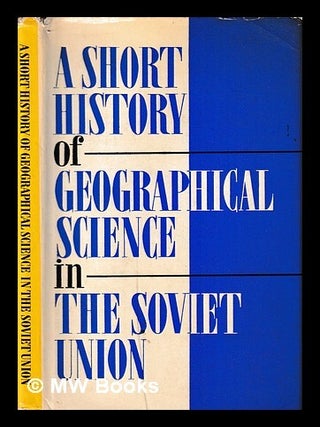 A Short history of geographical science in the Soviet Union / under the general editorship of. Innokenty Gerasimov.